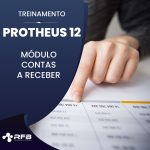Treinamento Totvs Protheus 12 – Financeiro – Contas a Receber