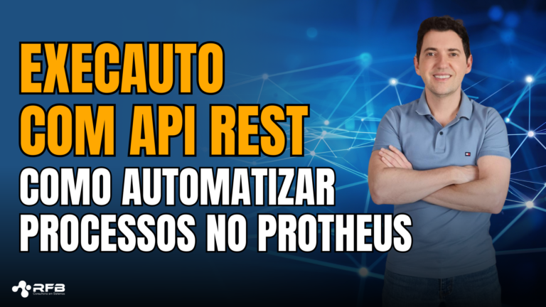 Execauto com API REST: como automatizar processos no Protheus